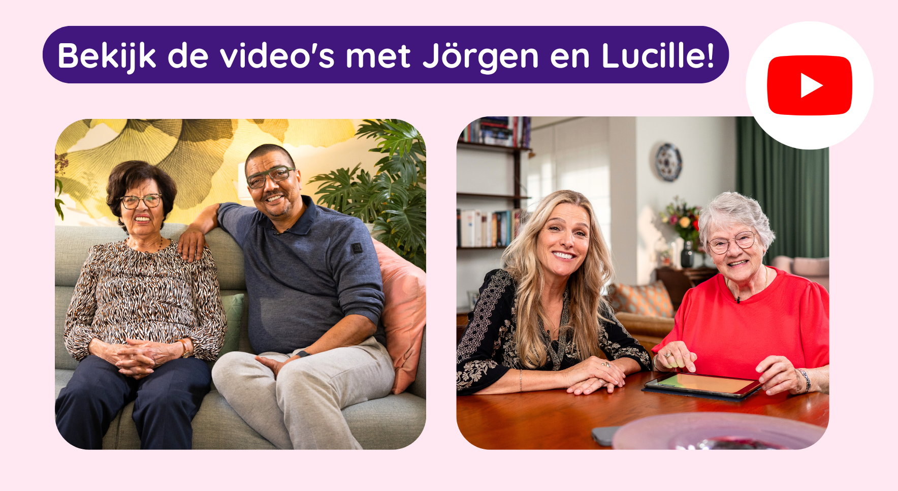 Roze achtergrond met twee foto's van Lucille en Jörgen met de titel: Bekijk de video's met Lucille en Jörgen!