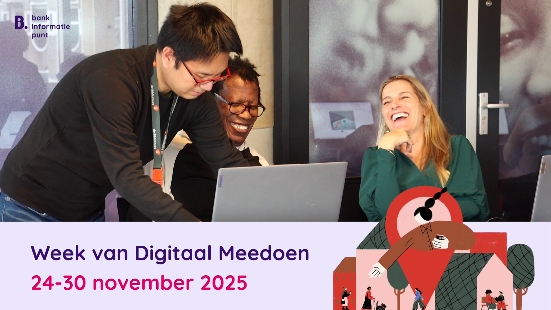 Twee personen zitten aan een tafel met laptops en bespreken iets, terwijl een derde persoon naast hen staat en aanwijzingen geeft. Onderaan staat een illustratie met mensen en huizen, samen met de tekst: “Week van Digitaal Meedoen 24-30 november 2025” en het logo van het Bankinformatiepunt.
