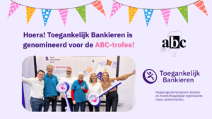 Plaatje met vlaggetjes en foto van team Toegankelijk Bankieren met de tekst: Hoera! Toegankelijk Bankieren is genomineerd voor de ABC-trofee!